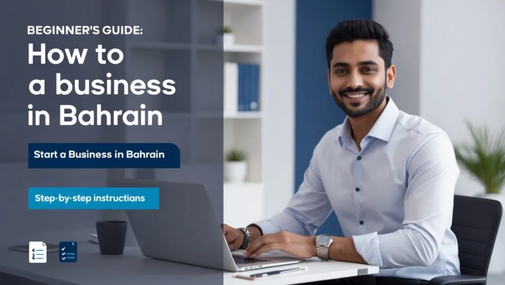 Beginner's Guide: How to Start a Business in Bahrain