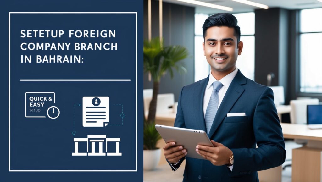 Setup Foreign Company Branch in Bahrain Quick & Easy Guide a man in a suit holding a tablet